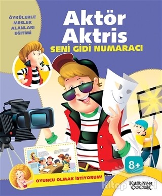 Aktör Aktris Seni Gidi Numaracı - Oyuncu Olmak İstiyorum! - Kariyer Yayınları