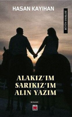 Alakız’ım, Sarıkız’ım, Alın Yazım - Elips Kitap