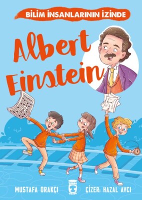 Albert Einstein - Bilim İnsanlarının İzinde - Timaş Çocuk