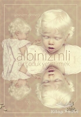 Albinizmli Bir Çocuk Yetiştirmek - h2o Kitap