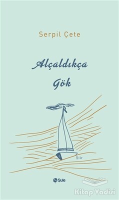 Alçaldıkça Gök - Şule Yayınları