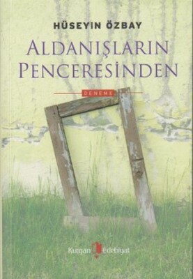 Aldanışların Penceresinden - Kurgan Edebiyat