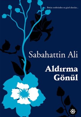 Aldırma Gönül - Bütün eserlerinden en güzel alıntılar - Doğan Novus