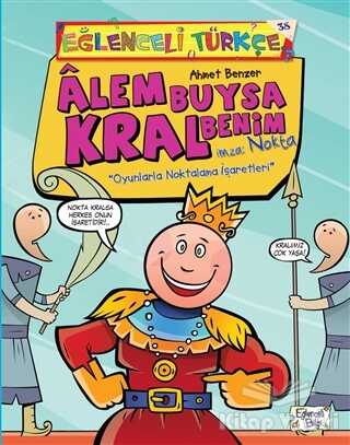 Eğlenceli Bilgi Yayınları - Alem Buysa Kral Benim (İmza: Nokta)