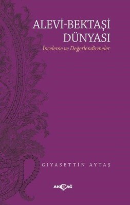 Alevi - Bektaşi Dünyası - İnceleme ve Değerlendirmeler - Akçağ Yayınları