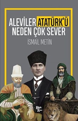 Aleviler Atatürk'ü Neden Çok Sever - Halk Kitabevi