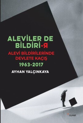 Aleviler De Bildiri-r - Alevi Bildirilerinde Devlete Kaçış - Dipnot Yayınları
