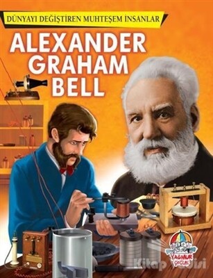 Alexander Graham Bell - Dünyayı Değiştiren Muhteşem İnsanlar - Yağmur Çocuk