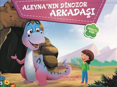 Aleyna'nın Dinozor Arkadaşı - Yumurcak Yayınları