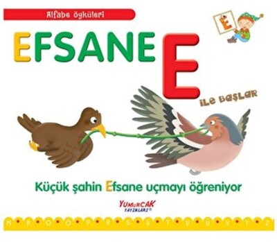 Alfabe Öyküleri - Efsane E İle Başlar - Yumurcak Yayınları