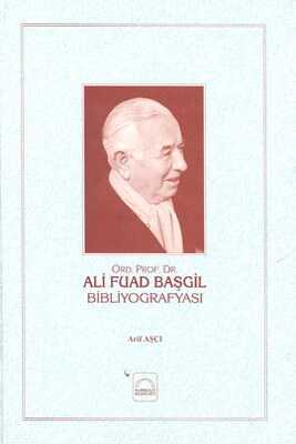 Kubbealtı Neşriyatı Yayıncılık - Ali Fuad Başgil Bibliyografisi (Ciltli)