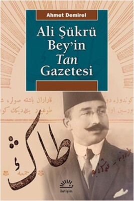 Ali Şükrü Bey'in Tan Gazetesi - İletişim Yayınları