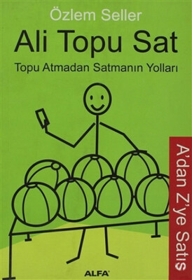 Ali Topu Sat Topu Atmadan Satmanın Yolları - Alfa Yayınları