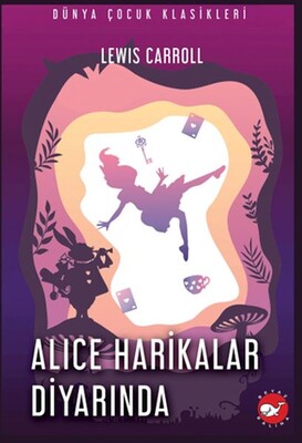 Alice Harikalar Diyarında - Beyaz Balina Yayınları