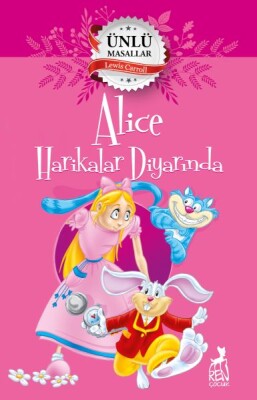 Alice Harikalar Diyarında - Ünlü Masallar - Ren Kitap