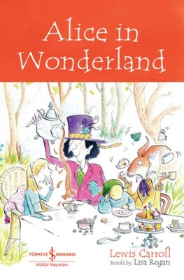 Alıce In Wonderland - Chıldren’S Classıc (İngilizce Kitap) - İş Bankası Kültür Yayınları