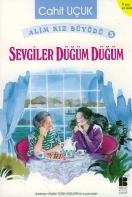 Alim Kız Büyüdü 3 Sevgiler Düğüm Düğüm - Bilge Kültür Sanat