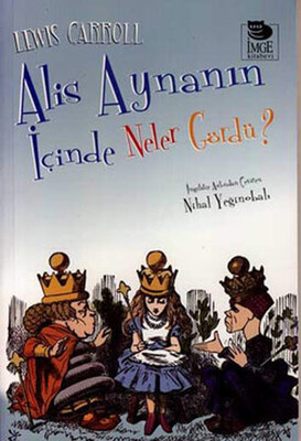 Alis Aynanın İçinde Neler Gördü? - İmge Kitabevi Yayınları