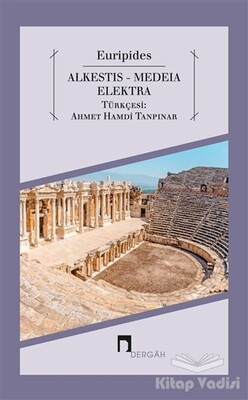Alkestis - Medeia - Elektra - Dergah Yayınları