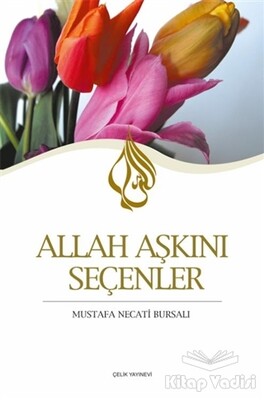 Allah Aşkını Seçenler - Çelik Yayınevi