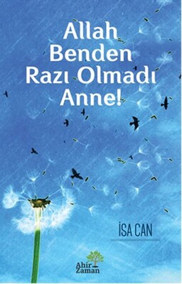 Allah Benden Razı Olmadı Anne! - Ahir Zaman Yayınları