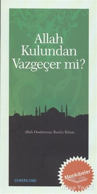 Allah Kulundan Vazgeçer mi? - Semerkand Yayınları