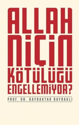 Allah Niçin Kötülüğü Engellemiyor? - Düşün Yayıncılık