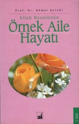 Allah Resulünün Örnek Aile Hayatı - 1