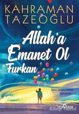 Allah'a Emanet Ol Furkan - Yediveren Yayınları