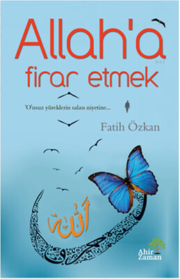 Allah’a Firar Etmek - Ahir Zaman Yayınları