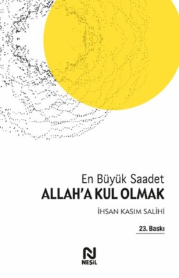 Allah'a Kul Olmak En Büyük Saadet - Nesil Yayınları