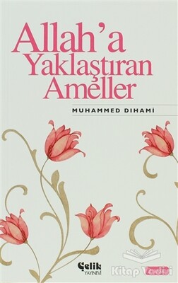 Allah’a Yaklaştıran Ameller - Çelik Yayınevi