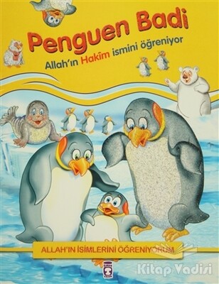 Allah'ın İsimlerini Öğreniyorum: Penguen Badi - Timaş Çocuk