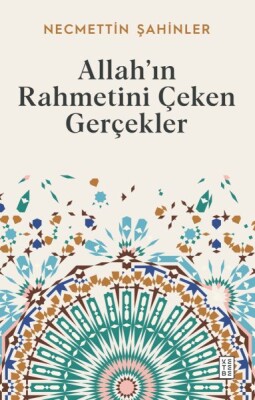 Allah’ın Rahmetini Çeken Gerçekler - Ketebe Yayınları