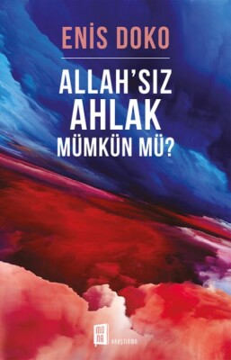 Allah’sız ahlak mümkün mü? - Mona Kitap