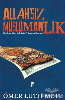 Allah'sız Müslümanlık - Timaş Yayınları