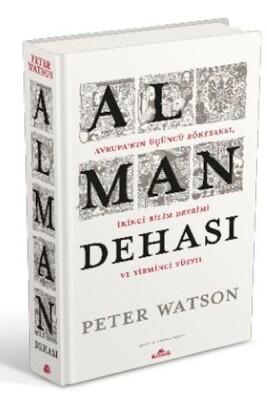 Alman Dehası - Avrupa’nın Üçüncü Rönesansı, İkinci Bilim Devrimi ve Yirmi Yüzyıl - Kronik Kitap