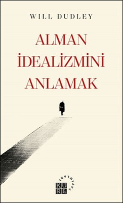 Alman İdealizmini Anlamak - Küre Yayınları