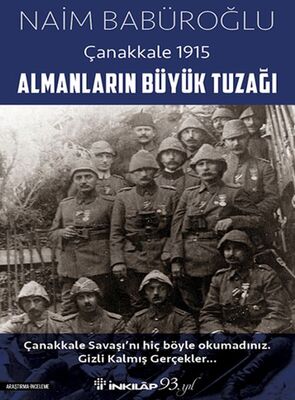 Almanların Büyük Tuzağı - Çanakkale 1915 - 1
