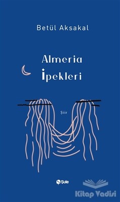 Almeria İpekleri - Şule Yayınları