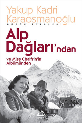 Alp Dağları'ndan ve Miss Chalfrin’in Albümünden - İletişim Yayınları