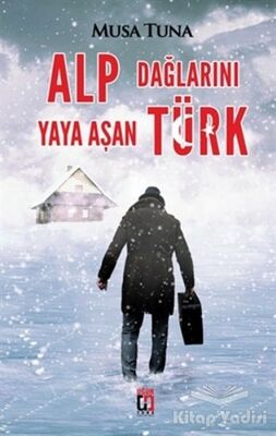 Alp Dağlarını Yaya Aşan Türk - 1