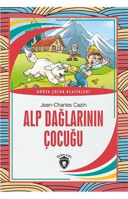 Alp Dağlarının Çocuğu Dünya Çocuk Klasikleri 7 12 Yaş - Dorlion Yayınları