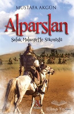 Alparslan : Şafak Malazgirt’te Sökmüştü - 1