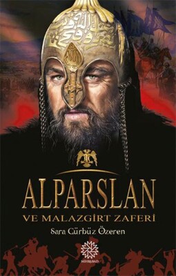 Alparslan ve Malazgirt Zaferi - Mihrabad Yayınları
