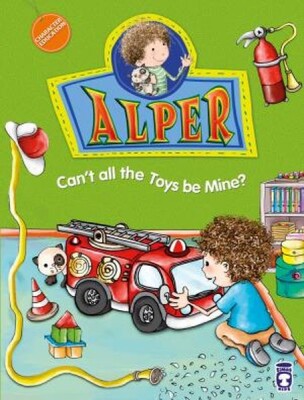 Alper Cant All The Toys Be Mine? - Alper Oyuncakların Hepsi Benim Olamaz mı? (İngilizce) - Timaş Publishing