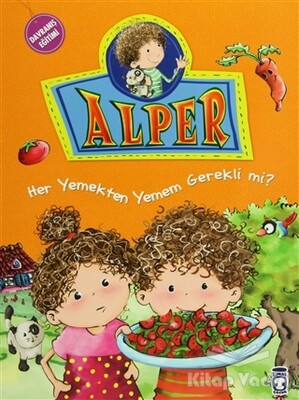 Alper - Her Yemekten Yemek Zorunda mıyım? - Timaş Çocuk