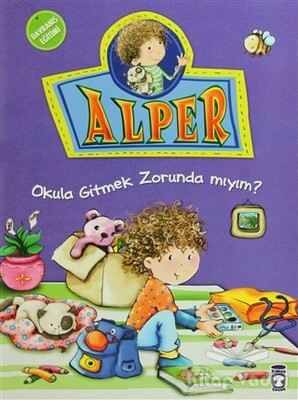 Alper - Okula Gitmek Zorunda mıyım? - Timaş Çocuk