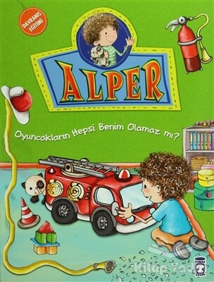 Alper - Oyuncakların Hepsi Benim Olamaz mı? - Timaş Çocuk