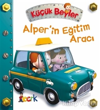 Alper’in Eğitim Aracı - Küçük Beyler - Bıcırık Yayıncılık